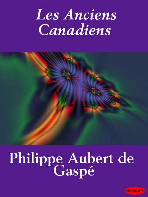 Title details for Les Anciens Canadiens by Philippe Aubert de Gaspé - Available
